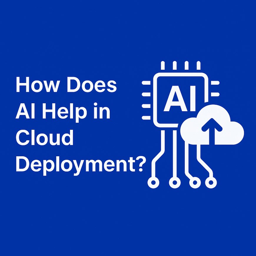 How does AI helps in cloud deployment?