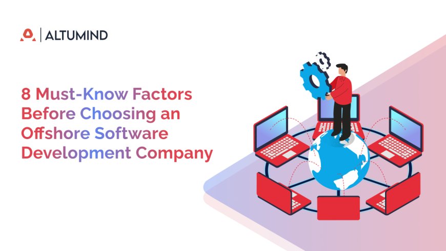 What to Look for in an Offshore Software Development Company