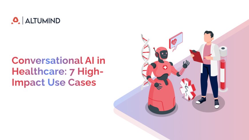 Conversational AI in Healthcare: 7 High-Impact Use Cases