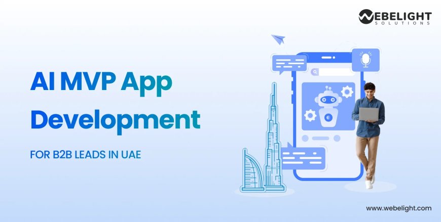 How AI MVP App Development Can Drive B2B Leads in UAE Market